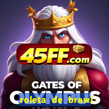 roleta de brawl stars 2024